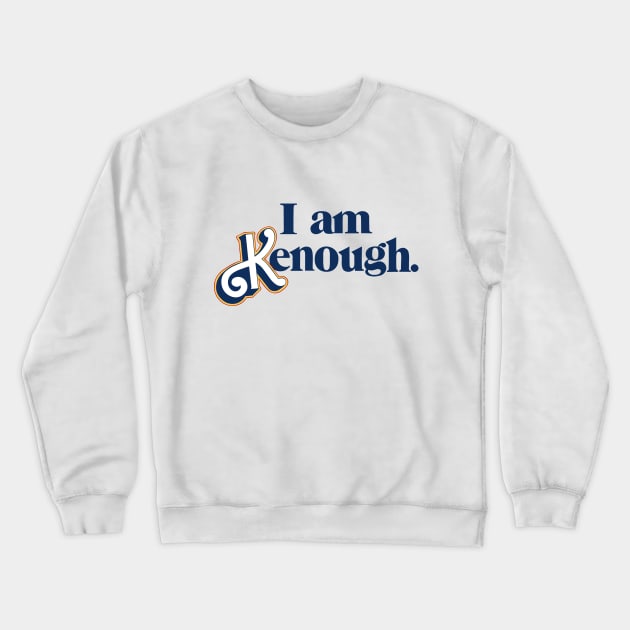 I am Kenough Crewneck Sweatshirt by TheTreasureStash